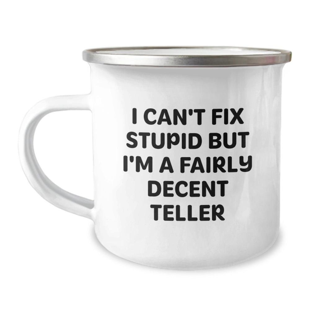 Funny Teller Gifts from Friends and Family - I Can't Fix Stupid But I'm A Fairly Decent Teller Camping Mug for Birthday - Image 1