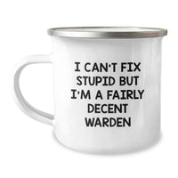 Load image into Gallery viewer, Warden Humor Gifts from Men to Friends for Birthday Unique Warden Camping Mug, Funny Quote I Can&#39;t Fix Stupid But I&#39;m A Fairly Decent Warden - Image 1
