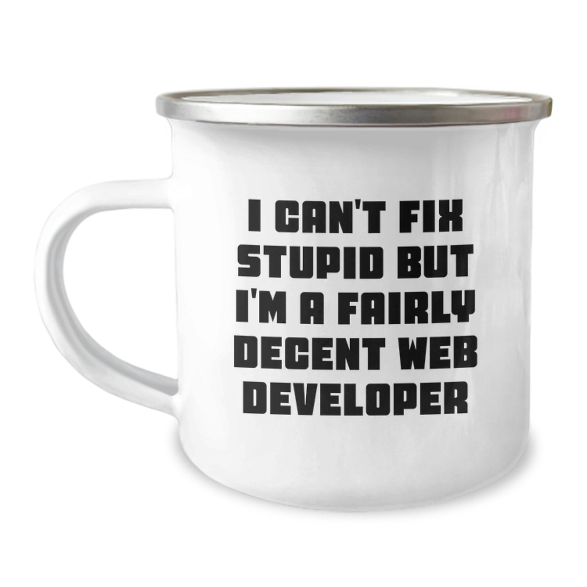 Funny Web Developer Gifts from Men, Web Developer Birthday Unique Gifts, Camping Mug with 'I Can't Fix Stupid But I'm A Fairly Decent Web Developer' Quote, Gifts for Web Developers - Image 1
