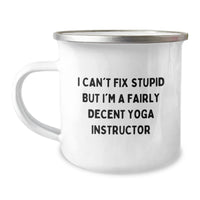 Load image into Gallery viewer, Funny Yoga Instructor Birthday Unique Gift, Gifts from Friends to Yoga Instructor, Camping Mug for Her, I Can&#39;t Fix Stupid But I&#39;m A Fairly Decent Yoga Instructor - Image 1
