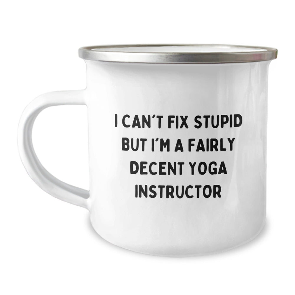 Funny Yoga Instructor Birthday Unique Gift, Gifts from Friends to Yoga Instructor, Camping Mug for Her, I Can't Fix Stupid But I'm A Fairly Decent Yoga Instructor - Image 1