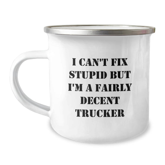 Funny Trucker Gifts for Men - I Can't Fix Stupid But I'm A Fairly Decent Trucker Camping Mug, Christmas Unique Gifts from Friends to Family - Image 1