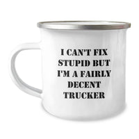 Load image into Gallery viewer, Funny Trucker Gifts for Men - I Can&#39;t Fix Stupid But I&#39;m A Fairly Decent Trucker Camping Mug, Christmas Unique Gifts from Friends to Family - Image 1
