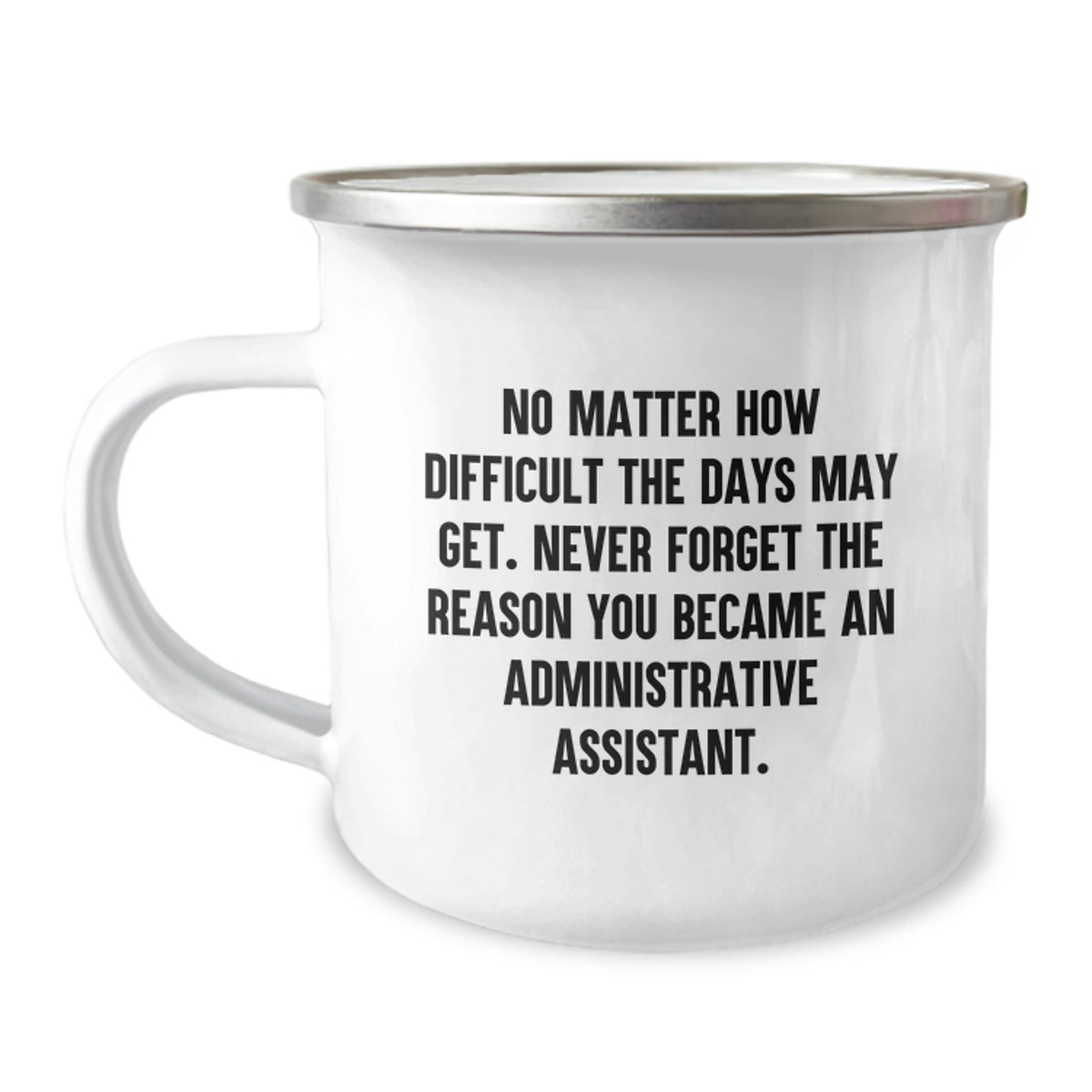 Funny Administrative Assistant Gifts for Her from Friends - Camping Mug for Birthday - Never Forget the Reason You Became an Admin Assistant - Image 1