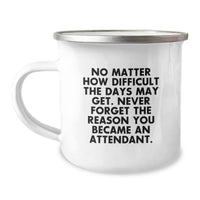 Load image into Gallery viewer, Funny Attendant Gifts from Men to Attendants Christmas Unique Mugs for Attendants - &#39;No Matter How Difficult The Days May Get. Never Forget The Reason You Became An Attendant.&#39; Camping Mug - Image 1
