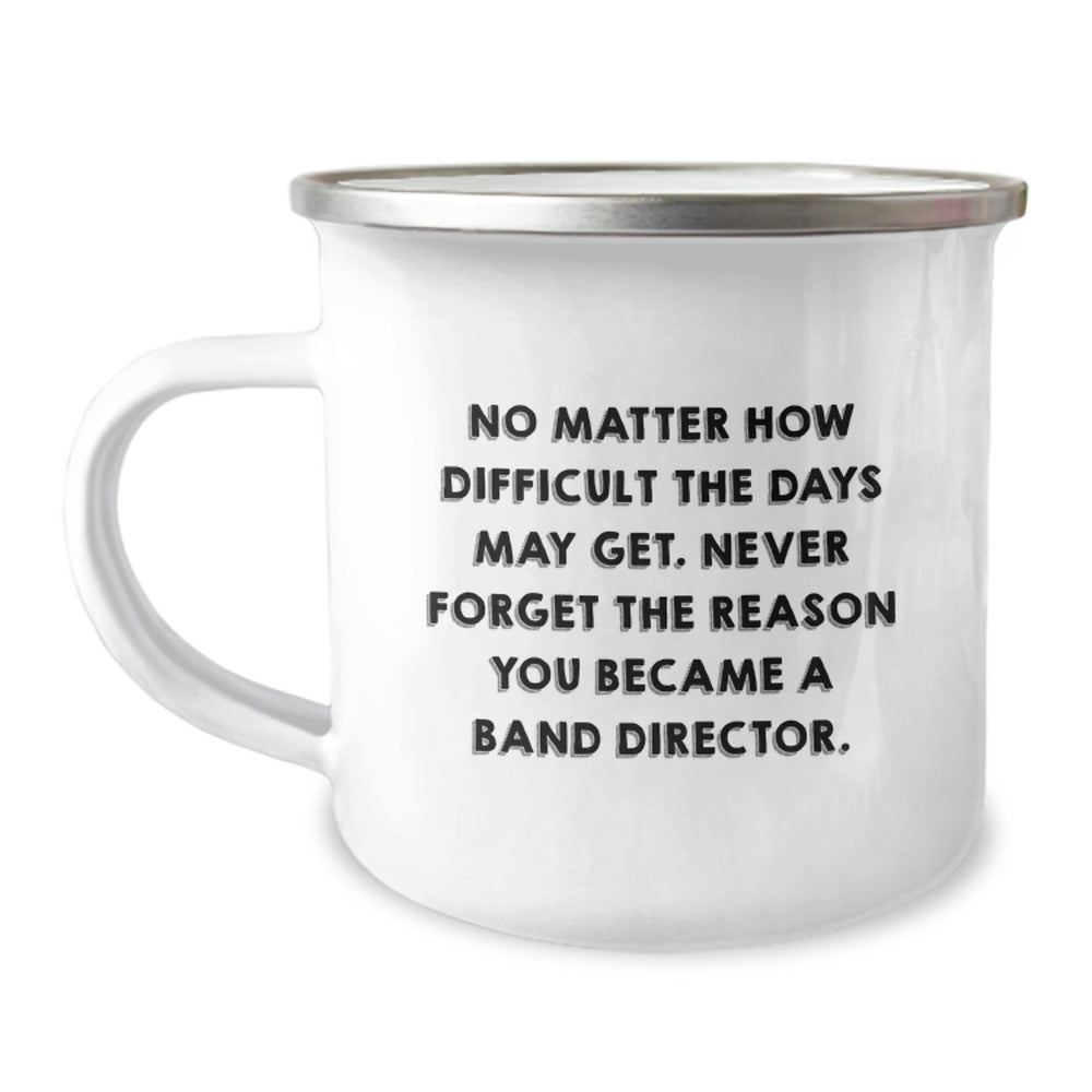 Band Director Inspirational Quote Gifts from Friends to Band Director Birthday Unique Mugs, Never Forget the Reason You Became a Director, Funny Camping Mug - Image 1