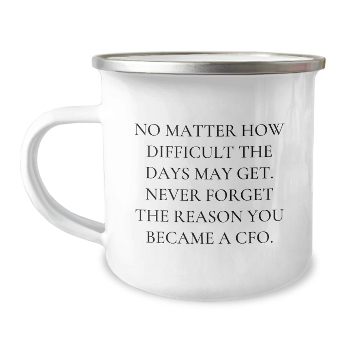 CFO Gifts, Funny Camping Mug, Birthday Unique Gifts from Friends, Gifts for CFO, No Matter How Difficult The Days May Get - Image 1