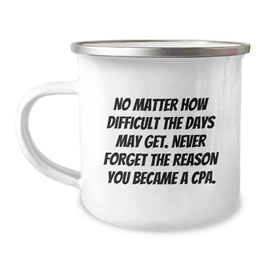 Funny CPA Gifts for Him, Inspirational Camping Mug with Quote, Gifts from Friends for Birthday, 12 oz Capacity, Enamel Finish, 'No Matter How Difficult', Gifts for CPA - Image 1