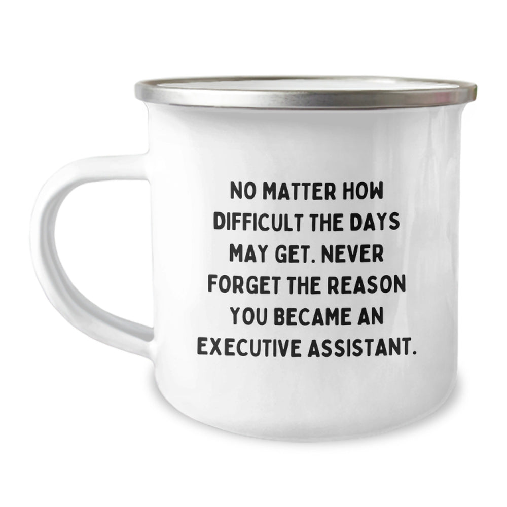 Funny Inspirational Gifts from Executive Assistant Friends for Men Women Coworkers Family - Executive Assistant Quote Camping Mug 12 oz Stainless Steel Enamel - Image 1