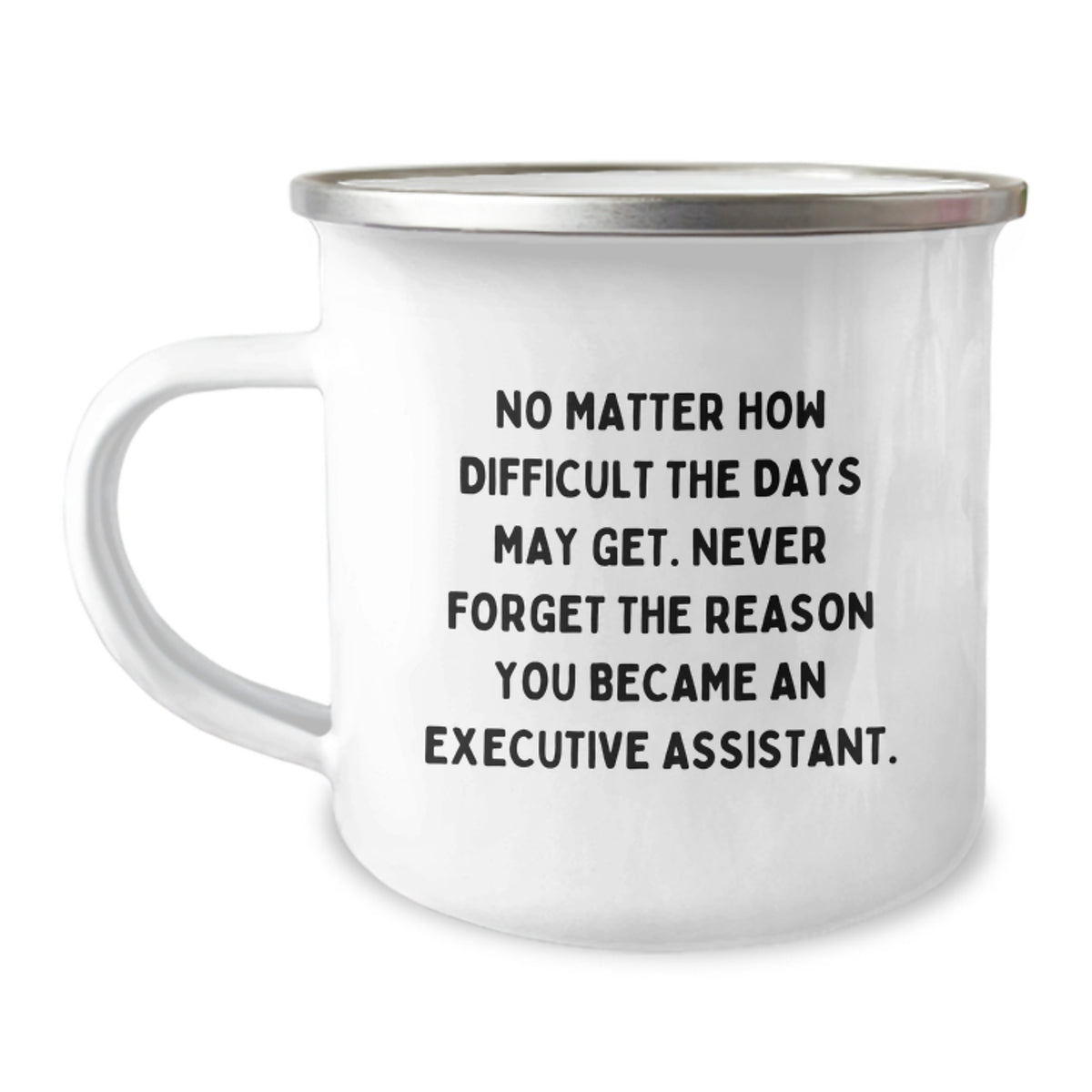 Funny Inspirational Gifts from Executive Assistant Friends for Men Women Coworkers Family - Executive Assistant Quote Camping Mug 12 oz Stainless Steel Enamel - Image 1