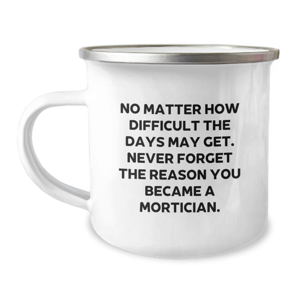 Mortician Gifts from Friends, Inspirational Quotes for Mortician, Funny Camping Mug for Christmas Unique Gifts for Mortician - Image 1