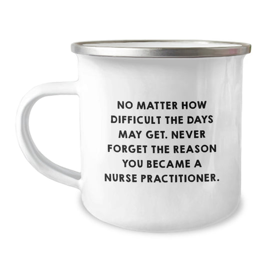 Nurse Practitioner Gifts from Friends - Camping Mug with Inspirational Quote - Birthday Unique Gifts for Nurse Practitioner - Image 1