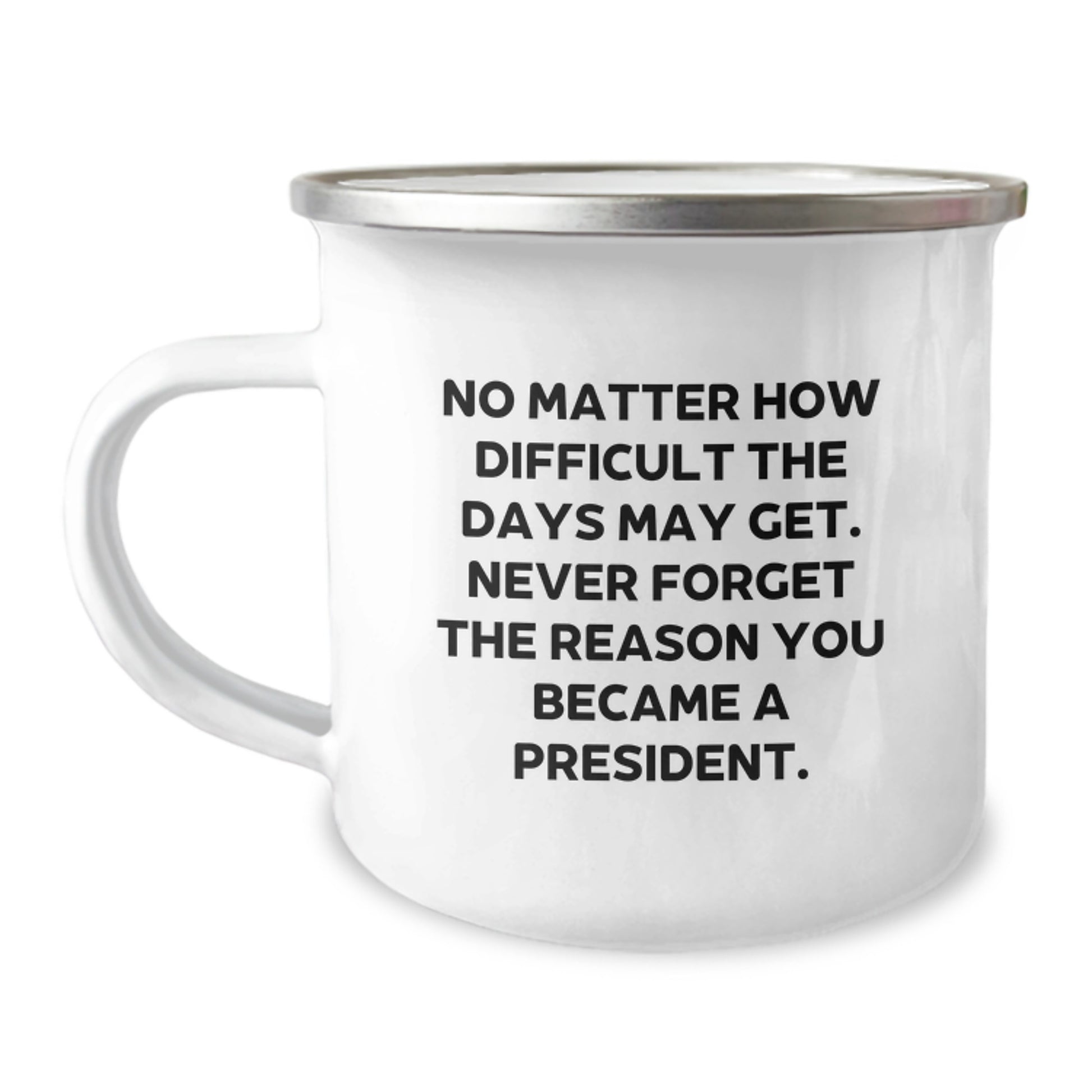 President Gifts, Funny Camping Mug for Him, Inspirational Quote to Never Forget Why You're a Leader - Gifts from Men - Gifts for President Birthday - Image 1
