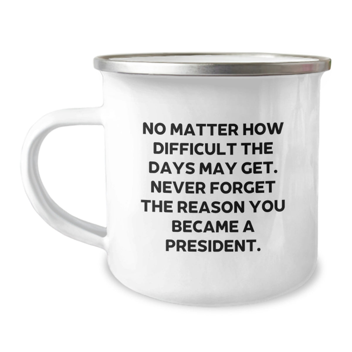 President Gifts, Funny Camping Mug for Him, Inspirational Quote to Never Forget Why You're a Leader - Gifts from Men - Gifts for President Birthday - Image 1