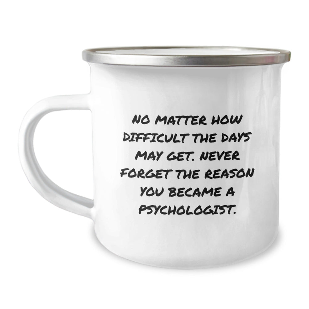 Psychologist Gifts from Friends, Funny Inspirational Camping Mug, No Matter How Difficult, Psychologist Birthday Unique Gifts - Image 1