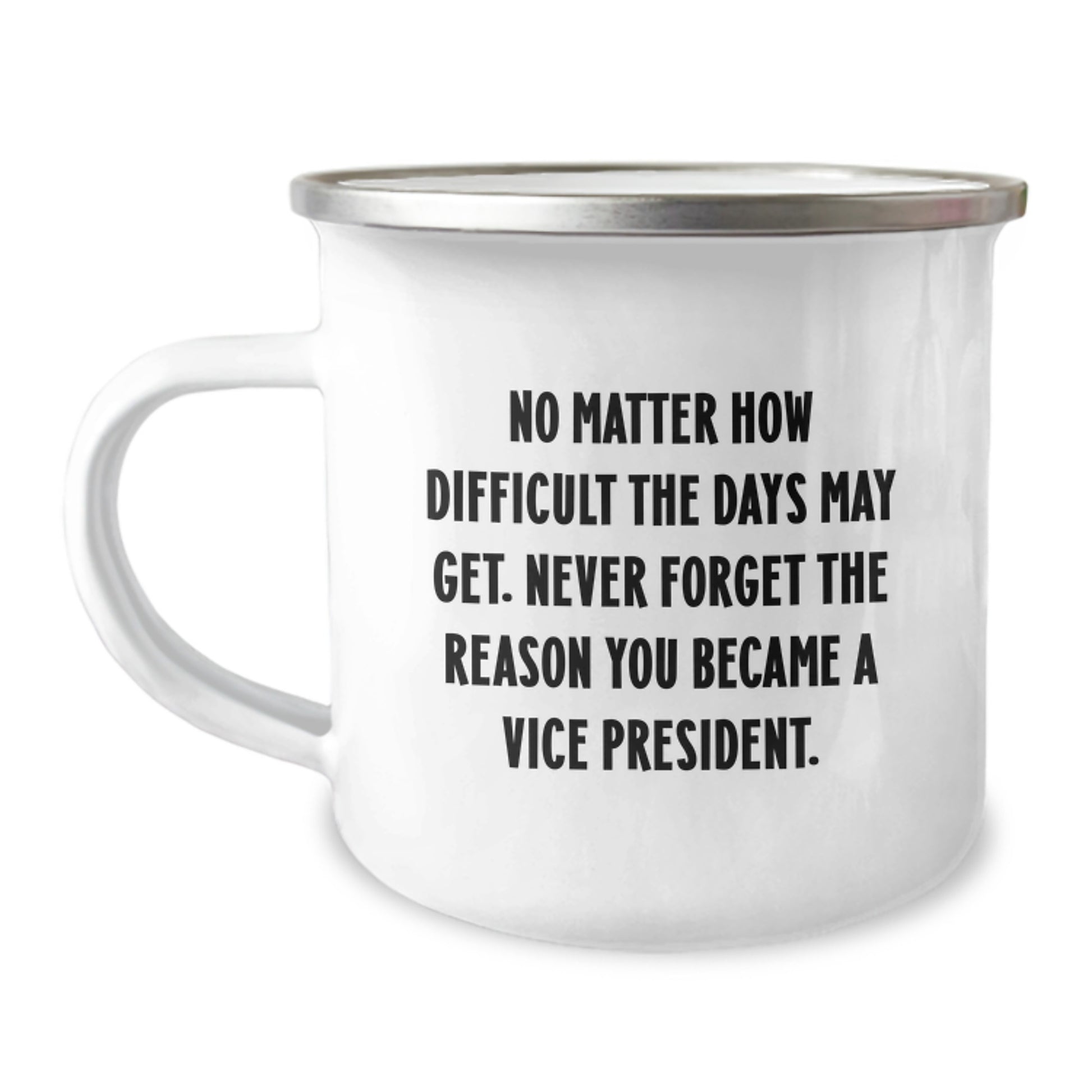 Vice President Inspirational Gifts from Friends, Christmas Unique Gifts for Vice President, Funny Camping Mug with No Matter How Difficult The Days May Get. - Image 1