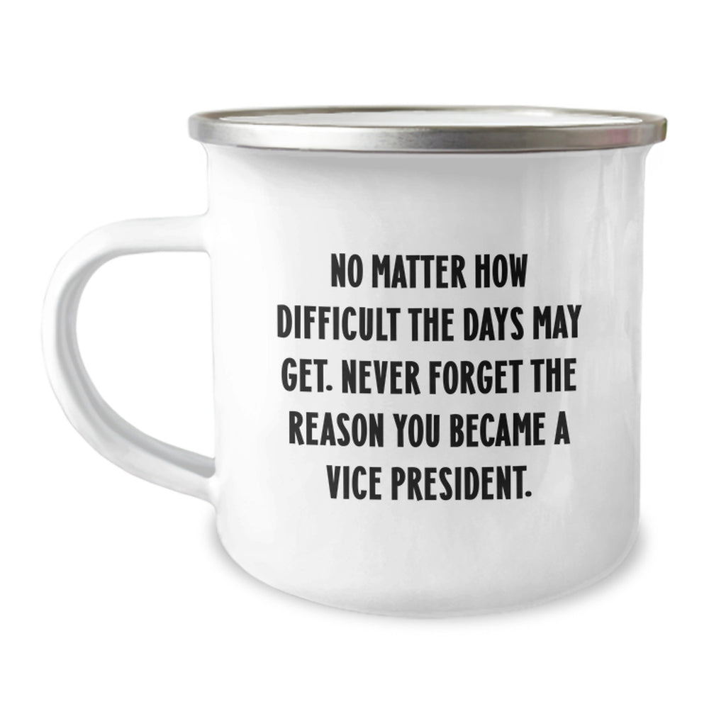 Vice President Inspirational Gifts from Friends, Christmas Unique Gifts for Vice President, Funny Camping Mug with No Matter How Difficult The Days May Get. - Image 1