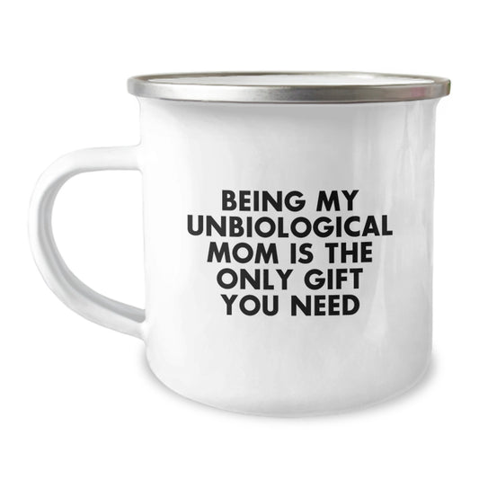 Funny Unbiological Mom Gifts for Her, Camping Mug with Quote 'Being My Unbiological Mom Is The Only Gift You Need' from Mom, Perfect for Birthday - Image 1