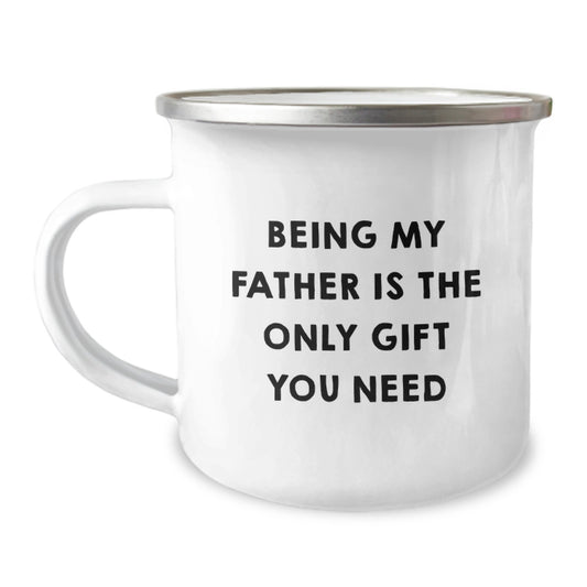 Unique Gifts from Men to Father on Birthday - 'Being My Father Is The Only Gift You Need' Funny Camping Mug - Image 1