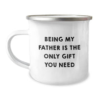 Load image into Gallery viewer, Unique Gifts from Men to Father on Birthday - &#39;Being My Father Is The Only Gift You Need&#39; Funny Camping Mug - Image 1
