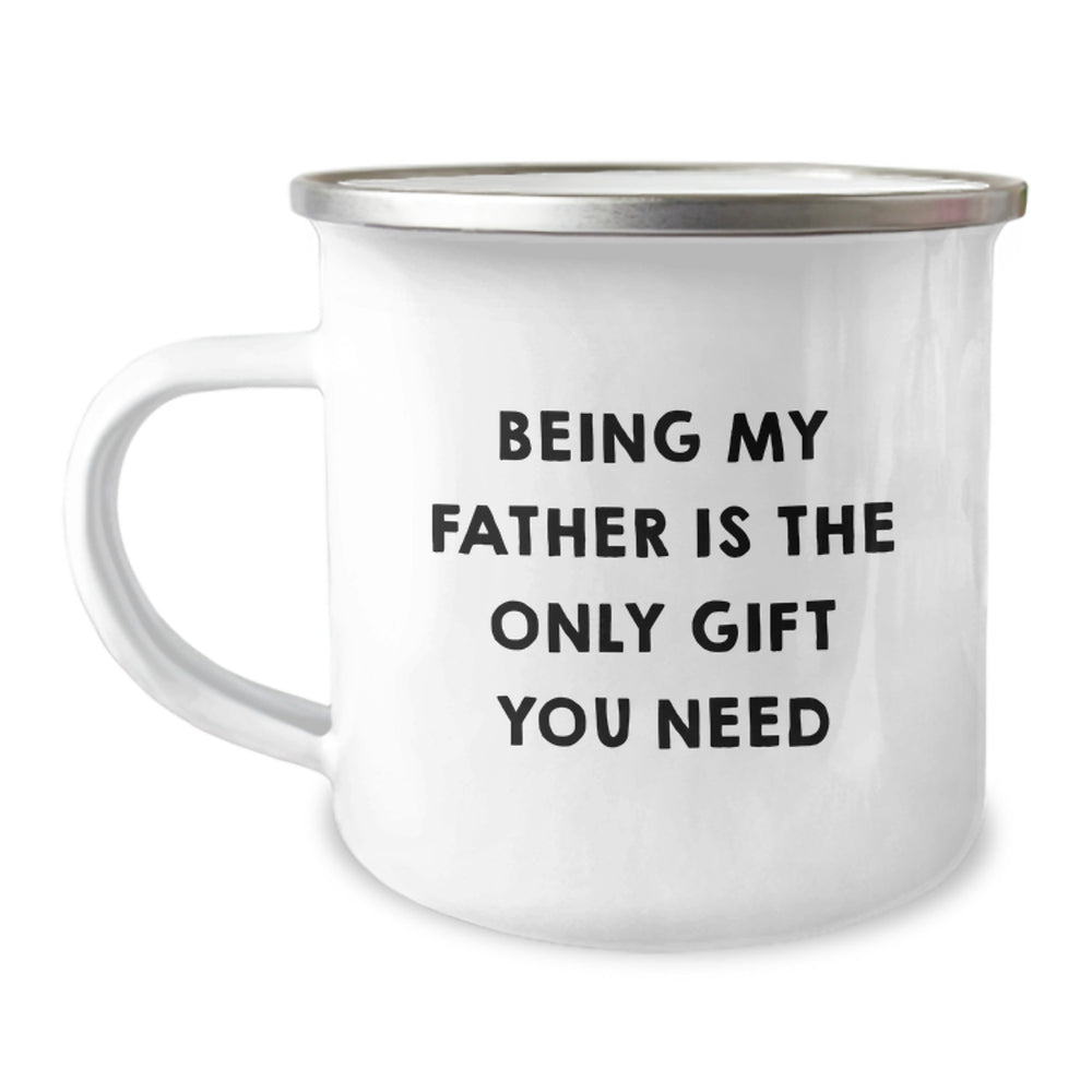 Unique Gifts from Men to Father on Birthday - 'Being My Father Is The Only Gift You Need' Funny Camping Mug - Image 1
