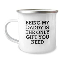 Load image into Gallery viewer, Funny Daddy Camping Mug Gift for Men - &#39;Being My Daddy Is The Only Gift You Need&#39; - 12 oz Stainless Steel with Enamel Finish, Perfect for Birthday - Image 1

