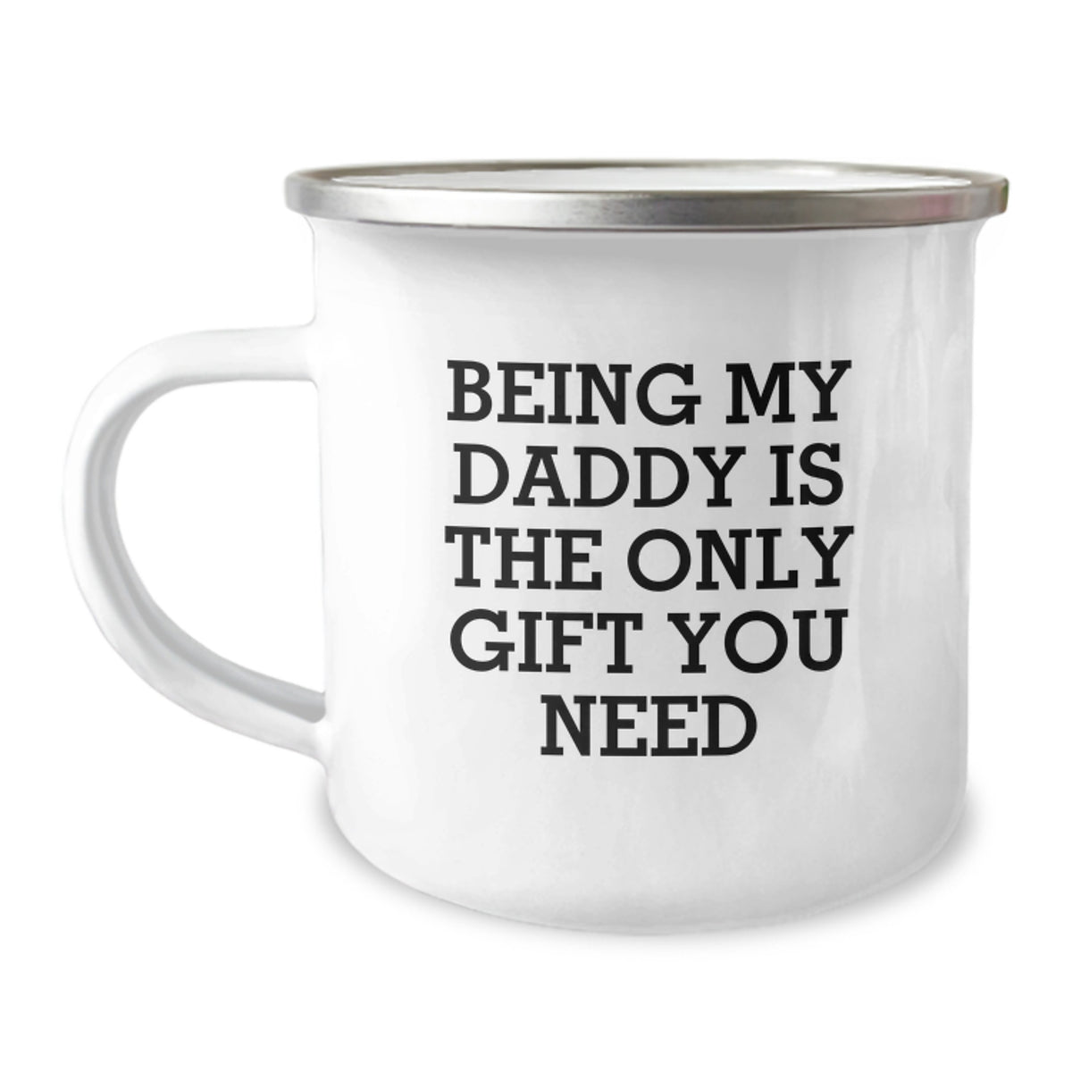 Funny Daddy Camping Mug Gift for Men - 'Being My Daddy Is The Only Gift You Need' - 12 oz Stainless Steel with Enamel Finish, Perfect for Birthday - Image 1