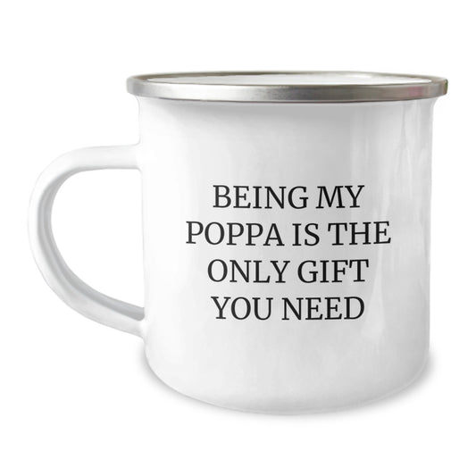 Funny Poppa Gifts, Being My Poppa Is The Only Gift You Need, Camping Mug for Birthday, Gifts from Men to Poppa, Gifts for Poppa - Image 1