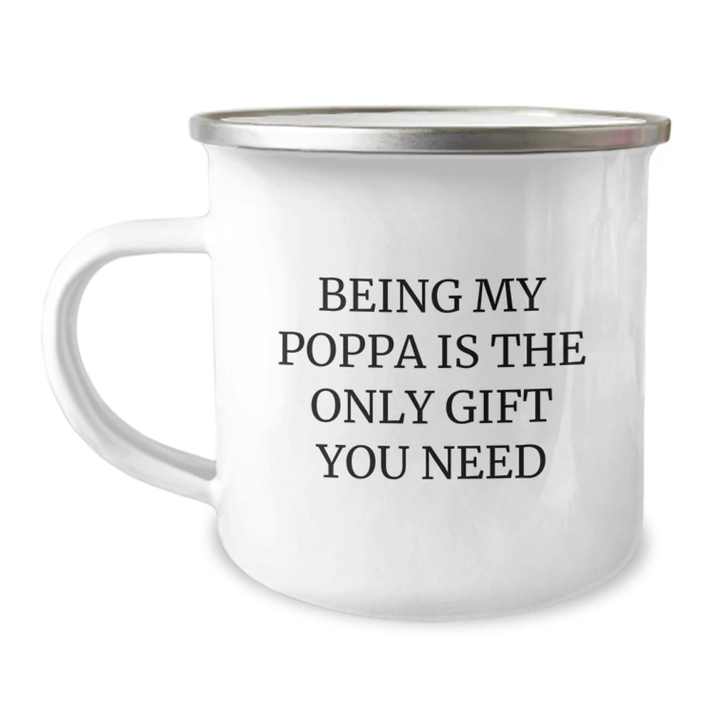 Funny Poppa Gifts, Being My Poppa Is The Only Gift You Need, Camping Mug for Birthday, Gifts from Men to Poppa, Gifts for Poppa - Image 1