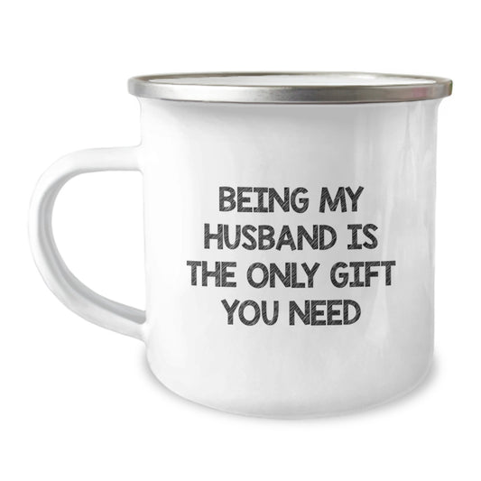 Husband's Camping Mug, Being My Husband Is The Only Gift You Need, Funny Birthday Unique Gifts, Gifts from Men, Camp Mug for Husband - Image 1