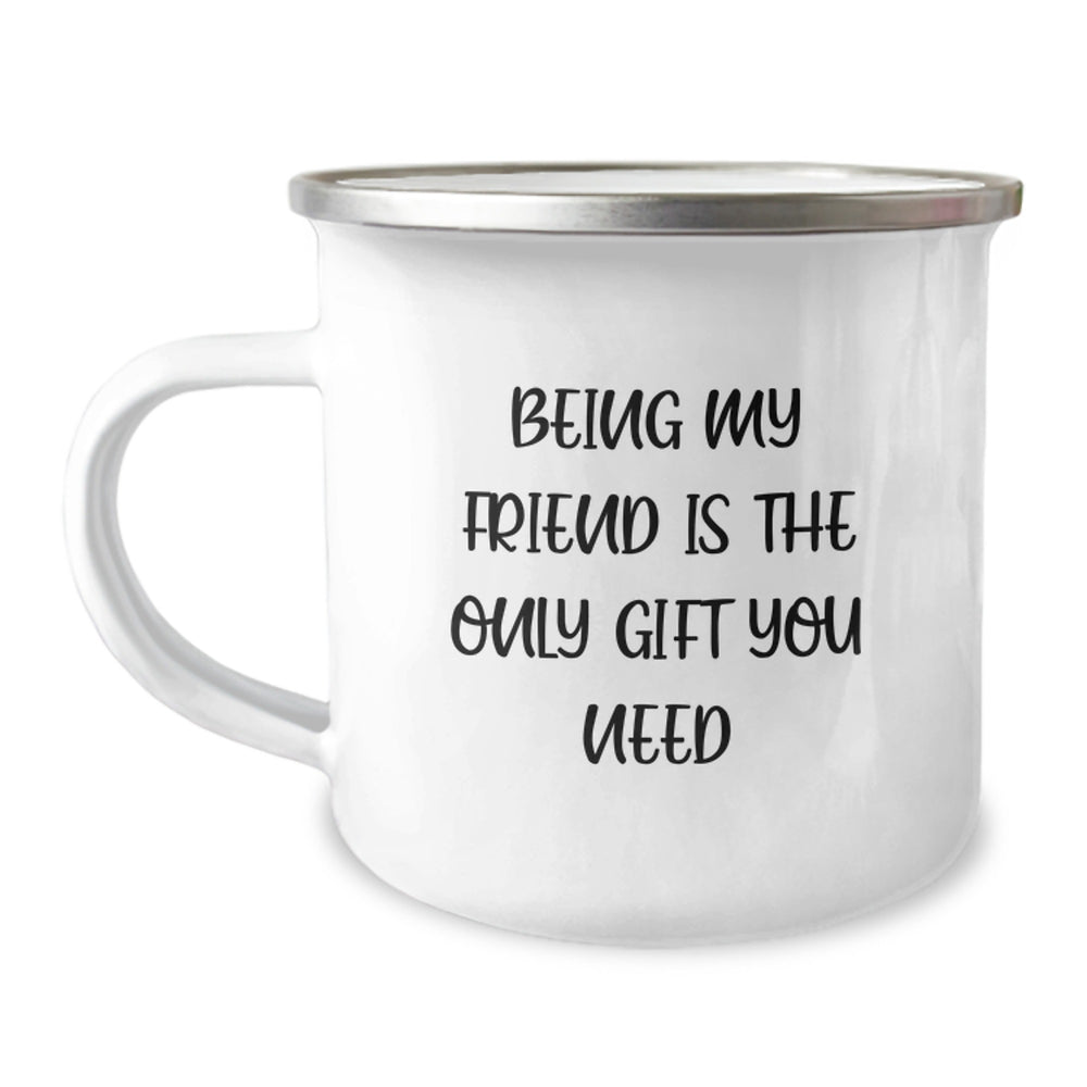 Gifts from Friends, For Friends, The Best Christmas Unique Gifts, Being My Friend Is The Only Gift You Need Funny Quote Stainless Steel Camping Mug - Image 1