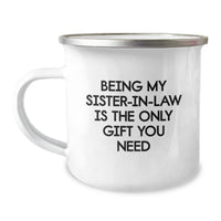 Load image into Gallery viewer, Funny Sister-in-law Gifts from Family, Unique Birthday Presents for Sister-in-law, &#39;Being My Sister-in-law Is The Only Gift You Need&#39; Engraved Camping Mug - Image 1
