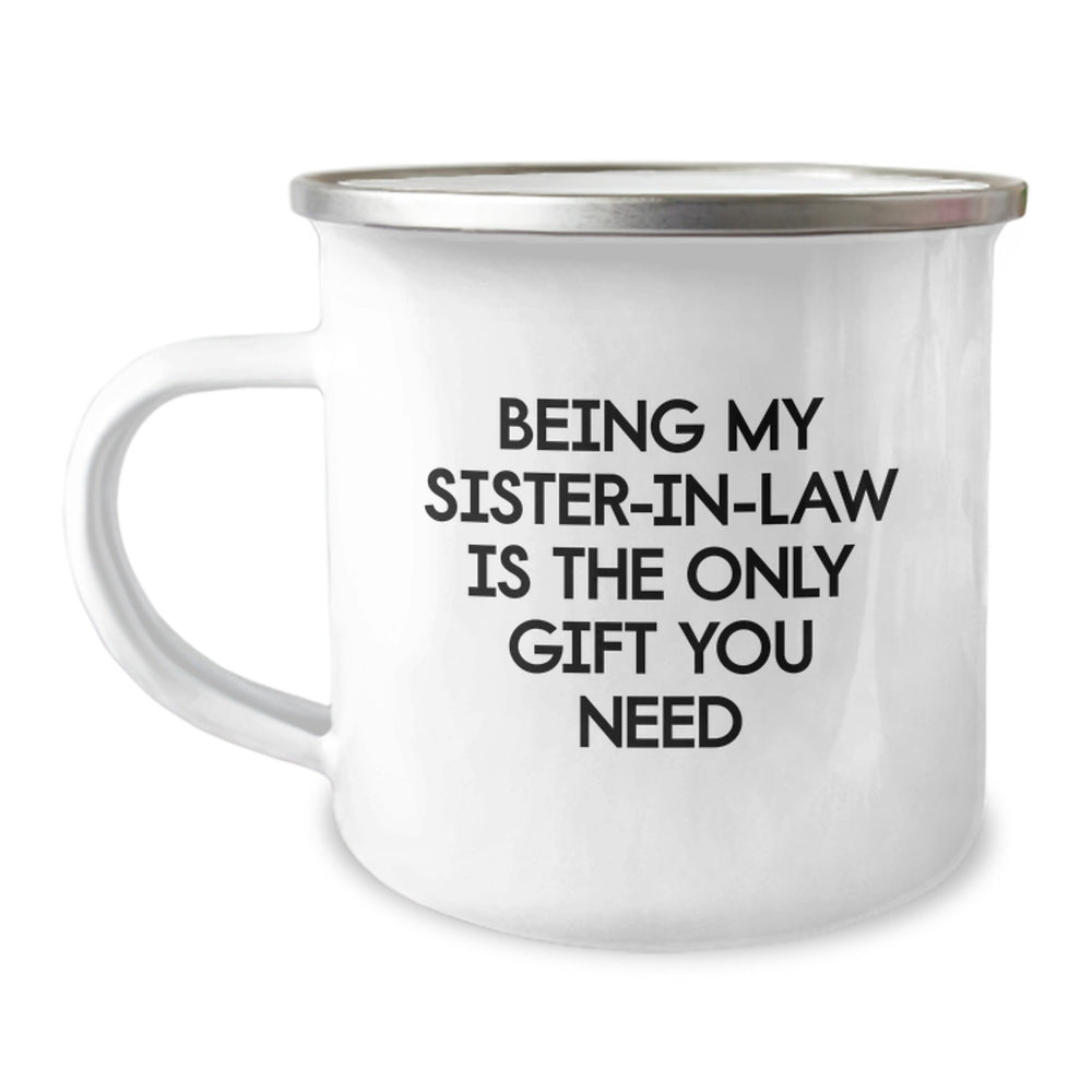 Funny Sister-in-law Gifts from Family, Unique Birthday Presents for Sister-in-law, 'Being My Sister-in-law Is The Only Gift You Need' Engraved Camping Mug - Image 1