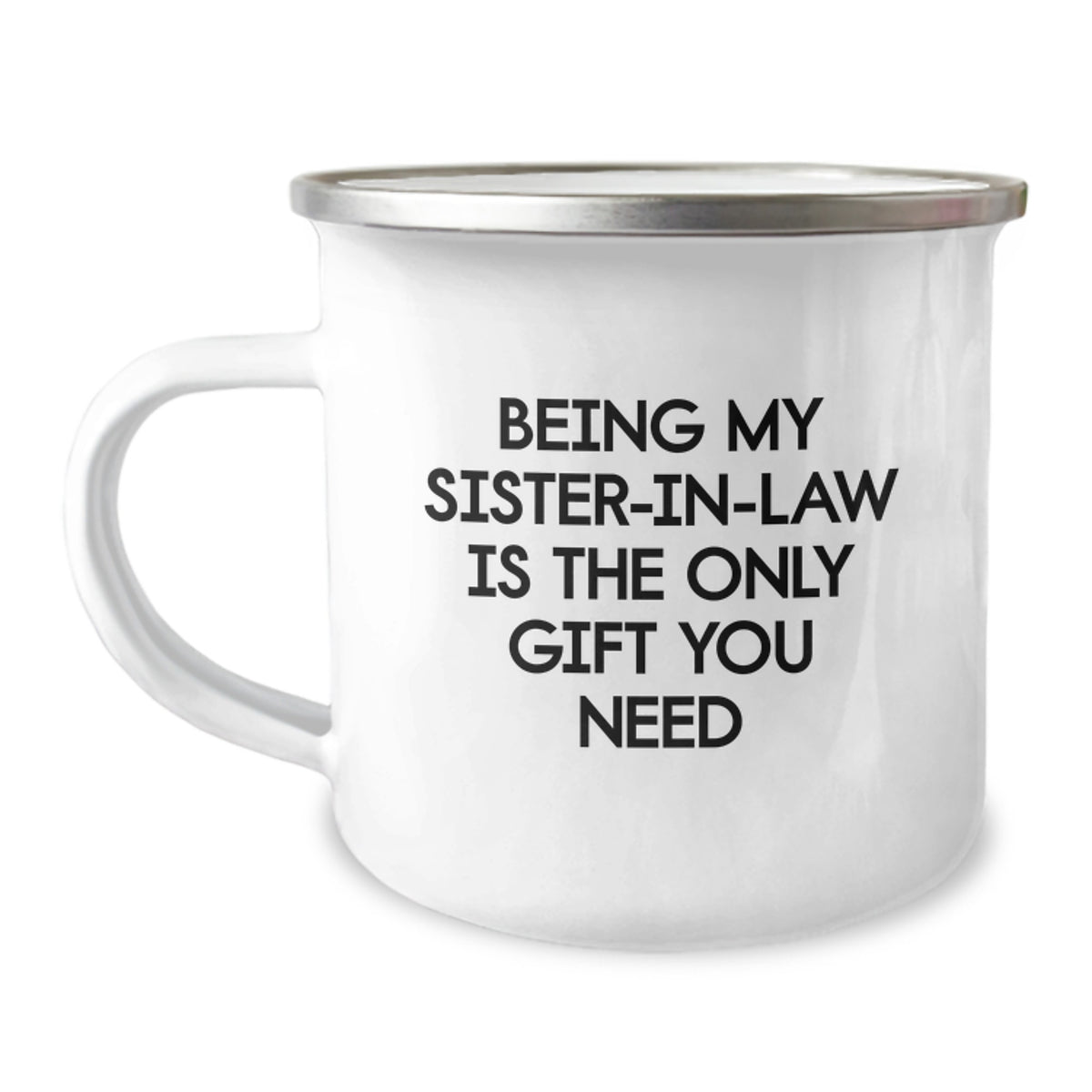 Funny Sister-in-law Gifts from Family, Unique Birthday Presents for Sister-in-law, 'Being My Sister-in-law Is The Only Gift You Need' Engraved Camping Mug - Image 1