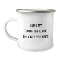 Load image into Gallery viewer, Funny Daughter Gifts from Dad, Christmas Unique Camping Mugs for Daughter, Being My Daughter Is The Only Gift You Need Quote - Image 1
