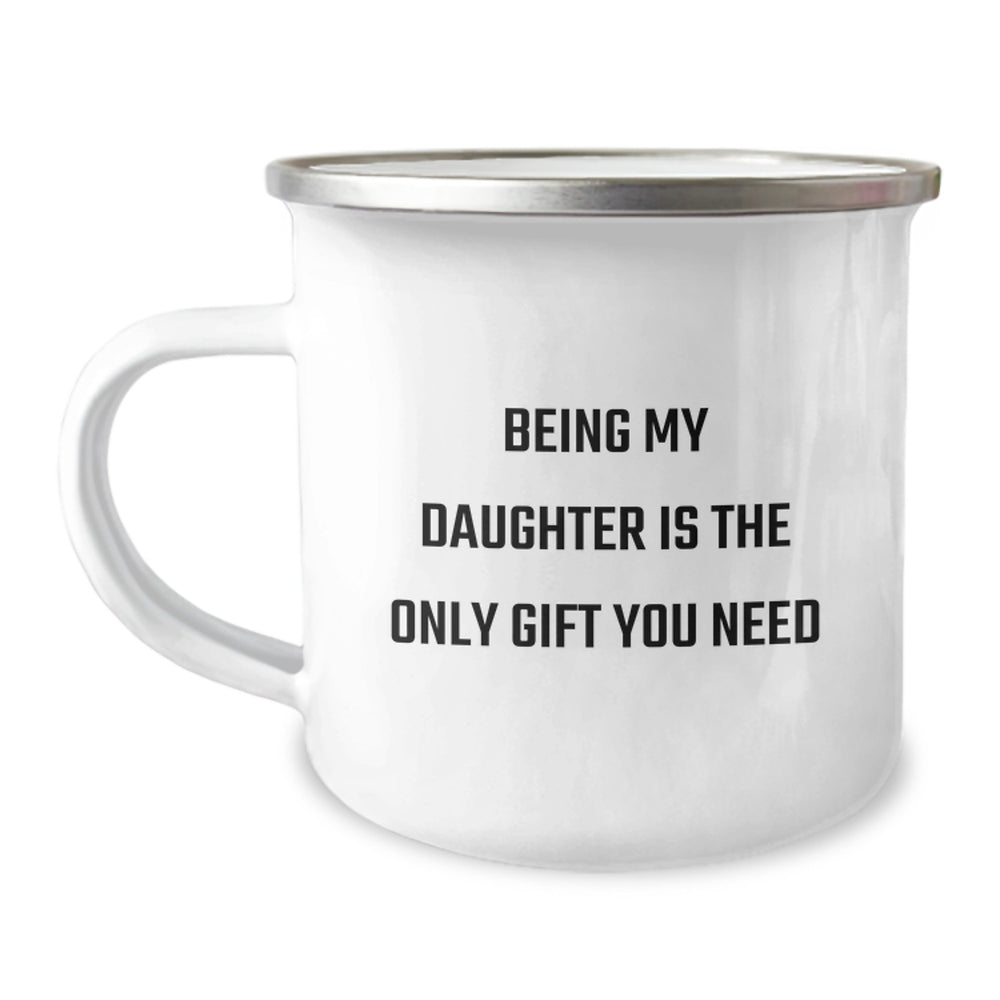 Funny Daughter Gifts from Dad, Christmas Unique Camping Mugs for Daughter, Being My Daughter Is The Only Gift You Need Quote - Image 1