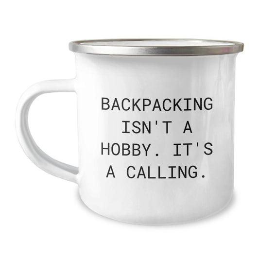Backpacking Enthusiast Gifts from Friends to Friends, Funny 'Backpacking Isn't A Hobby. It's A Calling.' Camping Mug, 12 oz Stainless Steel with Enamel Finish for Birthday - Image 1