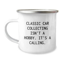Load image into Gallery viewer, Classic Car Collecting Gifts from Friends - Camping Mug - &#39;Classic Car Collecting Isn&#39;t A Hobby. It&#39;s A Calling.&#39; Birthday Unique Gifts for Classic Car Collecting Enthusiasts - Image 1
