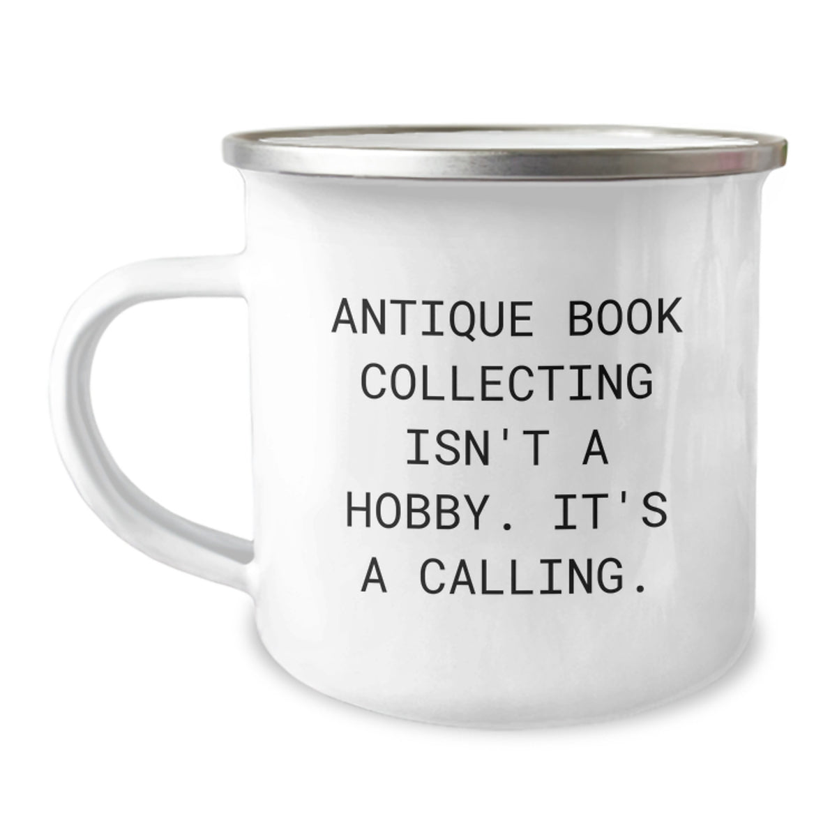 Unique Gifts from Friends for Antique Book Collecting Enthusiasts - 'Antique Book Collecting Isn't A Hobby. It's A Calling.' Christmas Camping Mug - Image 1