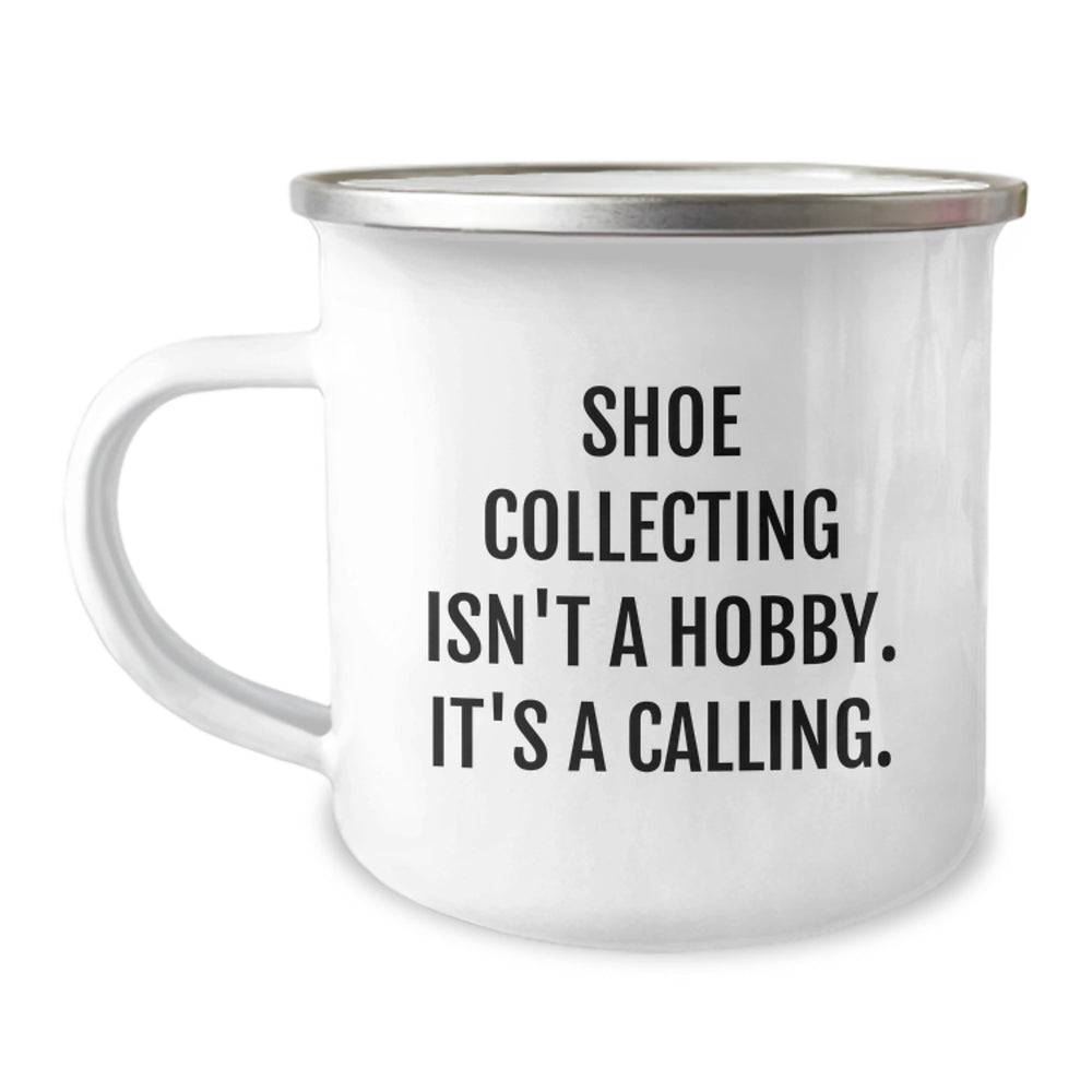 Funny Shoe Collecting Gifts for Friends, Unique Camping Mug, Christmas Unique Gifts from Men, Inspirational 'Shoe Collecting Isn't A Hobby. It's A Calling.' - Image 1