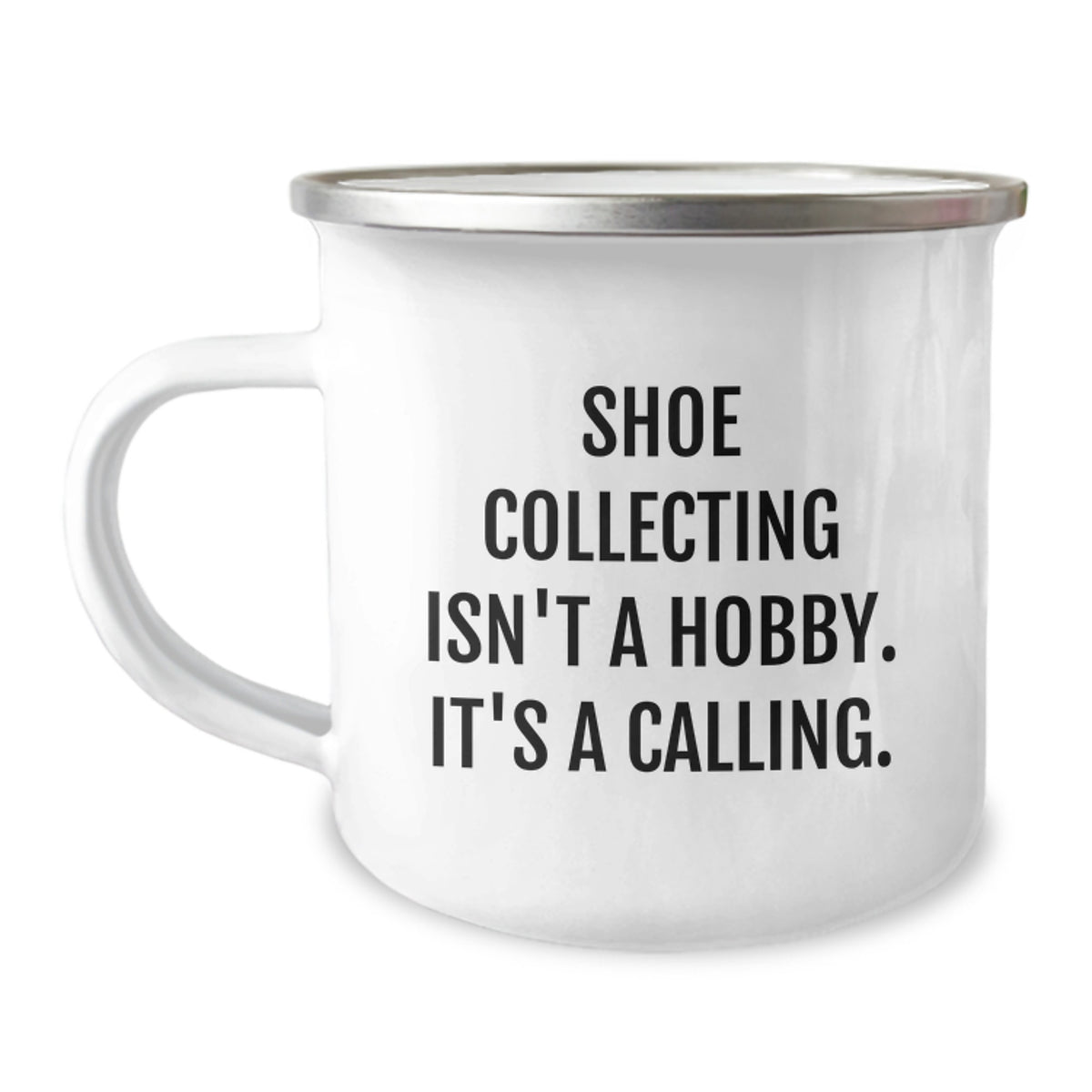 Funny Shoe Collecting Gifts for Friends, Unique Camping Mug, Christmas Unique Gifts from Men, Inspirational 'Shoe Collecting Isn't A Hobby. It's A Calling.' - Image 1