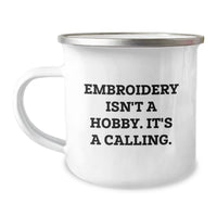 Load image into Gallery viewer, Embroidery Gifts from Friends, Unique Birthday Unique Gifts for Embroidery Lovers, Camping Mug with Inspirational Quote - &#39;Embroidery Isn&#39;t A Hobby. It&#39;s A Calling.&#39; - Image 1
