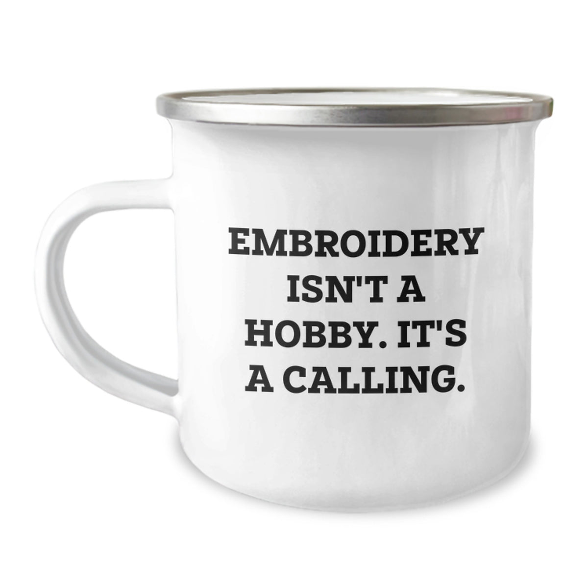 Embroidery Gifts from Friends, Unique Birthday Unique Gifts for Embroidery Lovers, Camping Mug with Inspirational Quote - 'Embroidery Isn't A Hobby. It's A Calling.' - Image 1