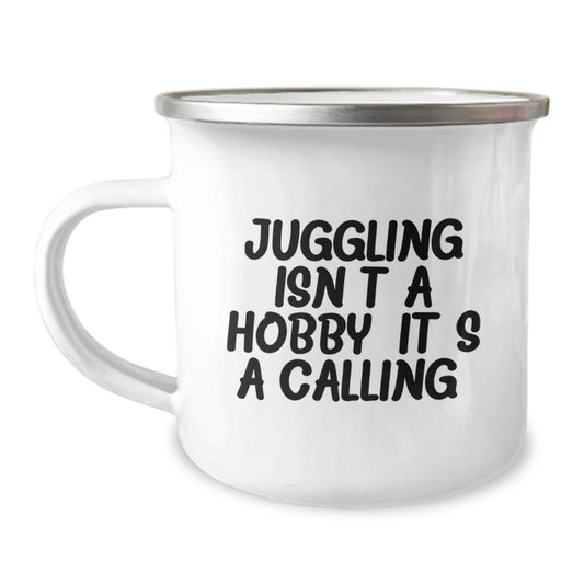 Funny Juggling Gifts for Him, Camping Mug with Inspirational Quote 'Juggling Isn't A Hobby. It's A Calling.' - Christmas Unique Gifts from Friends - Image 1
