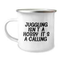 Load image into Gallery viewer, Funny Juggling Gifts for Him, Camping Mug with Inspirational Quote &#39;Juggling Isn&#39;t A Hobby. It&#39;s A Calling.&#39; - Christmas Unique Gifts from Friends - Image 1
