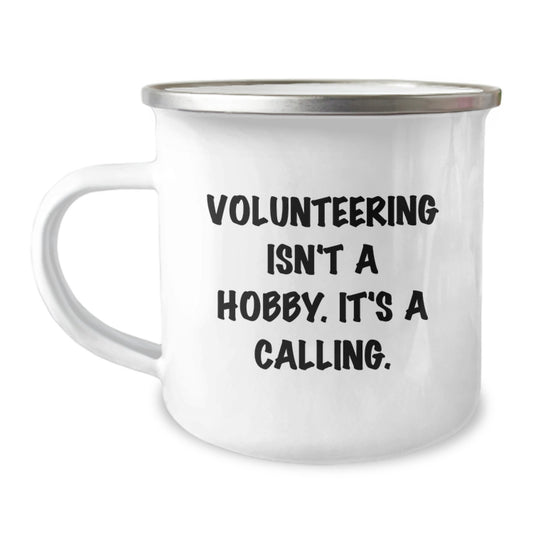 Gifts from Friends for Volunteering Enthusiasts, Camping Mug with Funny Quote 'Volunteering Isn't A Hobby. It's A Calling.', Unique Christmas Unique Gifts for Men, Women, Coworkers, Family - Image 1