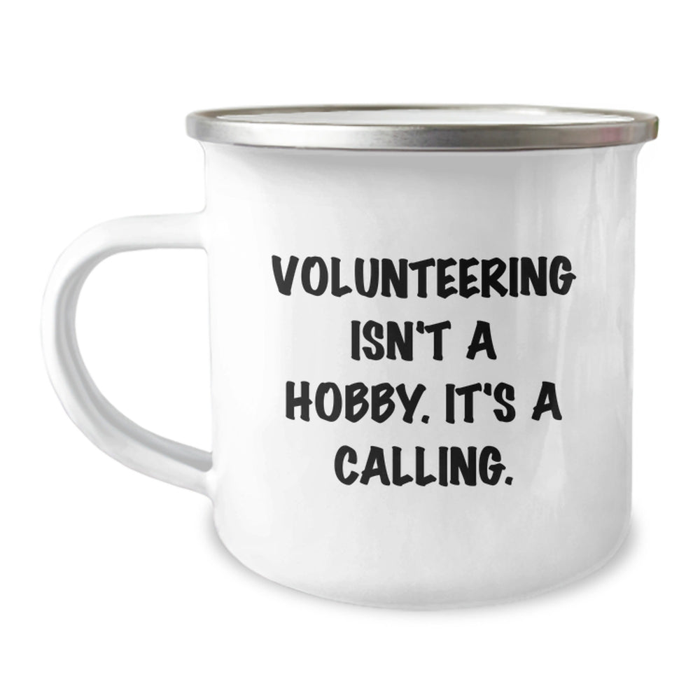 Gifts from Friends for Volunteering Enthusiasts, Camping Mug with Funny Quote 'Volunteering Isn't A Hobby. It's A Calling.', Unique Christmas Unique Gifts for Men, Women, Coworkers, Family - Image 1