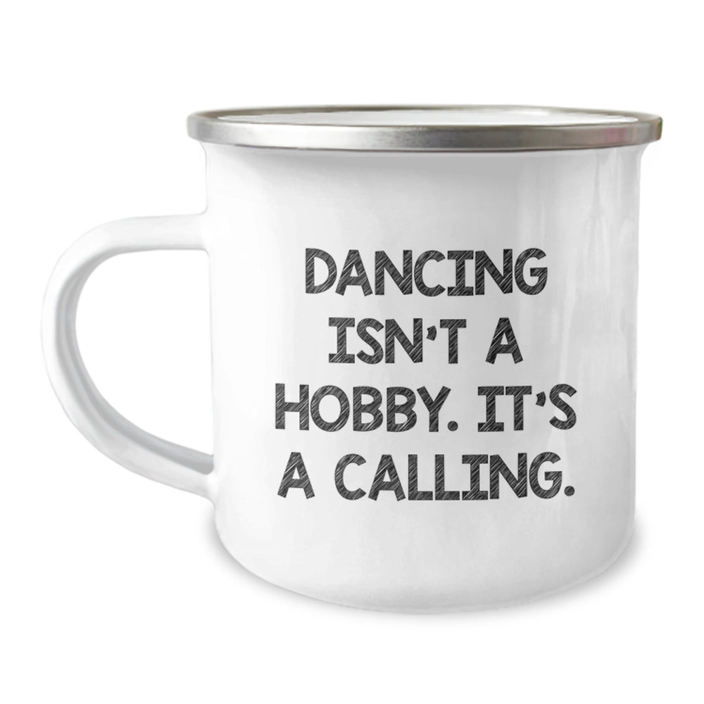Dancing Isn't A Hobby, Funny Quote Camping Mug Gifts from Men to Dancing Friends, Unique Christmas Unique Gifts - Image 1