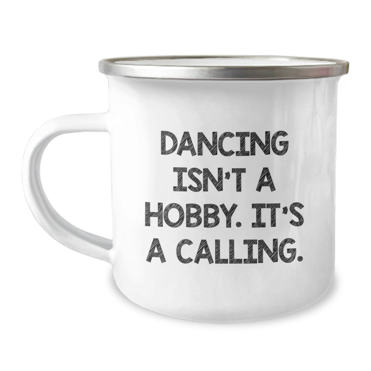 Dancing Isn't A Hobby, Funny Quote Camping Mug Gifts from Men to Dancing Friends, Unique Christmas Unique Gifts - Image 1