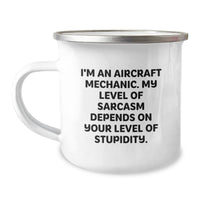 Load image into Gallery viewer, Funny Aircraft Mechanic Gifts from Men to Friends, Unique Camping Mug, I&#39;m An &#39;Aircraft Mechanic, My Sarcasm Depends On Your Level Of Stupidity&#39;, Christmas Unique Gifts - Image 1
